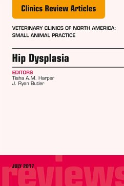 Hip Dysplasia, An Issue of Veterinary Clinics of North America: Small Animal Practice (eBook, ePUB) - Harper, Tisha A. M.; Butler, J. Ryan