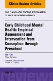 Early Childhood Mental Health: Empirical Assessment and Intervention from Conception through Preschool, An Issue of Child and Adolescent Psychiatric Clinics of North America, E-Book (eBook, ePUB)
