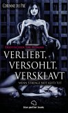 verliebt, versohlt, versklavt - wenn Strenge not (gut) tut   Erotischer SM-Roman