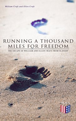 Running a Thousand Miles for Freedom: The Escape of William and Ellen Craft From Slavery (eBook, ePUB) - Craft, William; Craft, Ellen