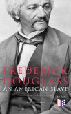 Frederick Douglass, An American Slave: 3 Autobiographical Books in in One Volume (eBook, ePUB)