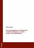 Die Zuständigkeit der Arbeitsgerichte bei Rechtsstreitigkeiten zwischen GmbH und Geschäftsführer (eBook, PDF)