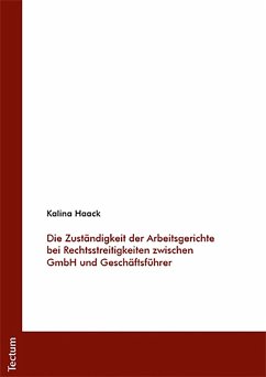 Die Zuständigkeit der Arbeitsgerichte bei Rechtsstreitigkeiten zwischen GmbH und Geschäftsführer (eBook, PDF) - Haack, Kalina