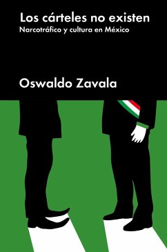 Los cárteles no existen (eBook, ePUB) - Zavala, Oswaldo