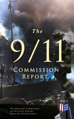 The 9/11 Commission Report (eBook, ePUB) - Eldridge, Thomas R.; Ginsburg, Susan; II, Walter T. Hempel; Kephart, Janice L.; Moore, Kelly; Accolla, Joanne M.; The National Commission on Terrorist Attacks Upon the United States