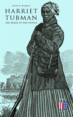 Harriet Tubman, The Moses of Her People (eBook, ePUB) - Bradford, Sarah H.