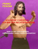 ICH HEIßE CHRISTUS - ICH BIN DER RECHTSCHAFFENE (eBook, ePUB)