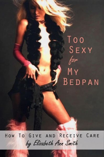 Too Sexy For My Bedpan (eBook, ePUB) Too Sexy For My Bedpan (eBook, ePUB)