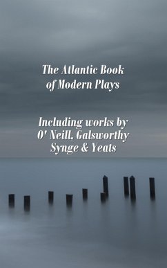 The Atlantic Book of Modern Plays (eBook, ePUB) - O'Neill, Eugene; Yeats, William Butler; Galsworthy, John