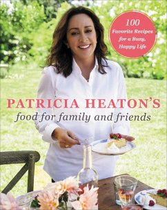 Patricia Heaton's Food for Family and Friends (eBook, ePUB) - Heaton, Patricia