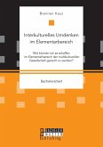 Interkulturelles Umdenken im Elementarbereich. (eBook, PDF)