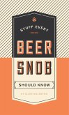 Stuff Every Beer Snob Should Know (eBook, ePUB)