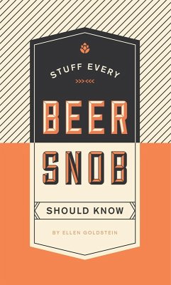 Stuff Every Beer Snob Should Know (eBook, ePUB) - Goldstein, Ellen