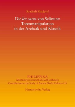 Die lex sacra von Selinunt: Totenmanipulation in der Archaik und Klassik (eBook, PDF) - Matijevic, Kresimir