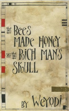 The Bees Made Honey in the Rich Man's Skull (The Glicksberg Chronicles, #3) (eBook, ePUB) - Weyodi, I.