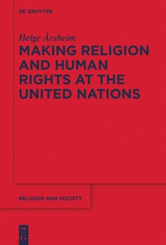 Making Religion and Human Rights at the United Nations - Årsheim, Helge