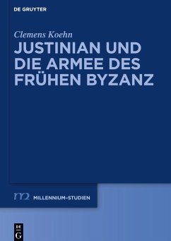 Justinian und die Armee des frühen Byzanz - Koehn, Clemens