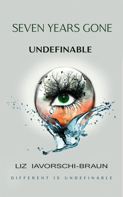 Seven Years Gone: Undefinable (eBook, ePUB) - Iavorschi-Braun, Liz