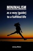Minimalism as a way (guide) to a fulfilled life (eBook, ePUB) Minimalism as a way (guide) to a fulfilled life (eBook, ePUB)