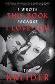 I Wrote This Book Because I Love You (eBook, ePUB) I Wrote This Book Because I Love You (eBook, ePUB)