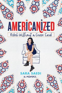 Americanized: Rebel Without a Green Card (eBook, ePUB) - Saedi, Sara