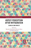 Aspect Perception after Wittgenstein (eBook, ePUB)