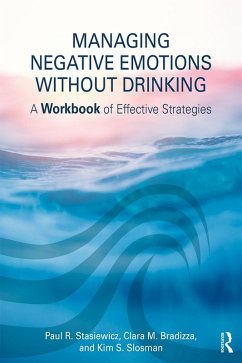Managing Negative Emotions Without Drinking (eBook, PDF) - Stasiewicz, Paul R.; Bradizza, Clara M.; Slosman, Kim S.