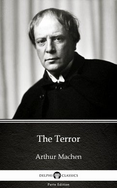 The Terror by Arthur Machen - Delphi Classics (Illustrated) (eBook, ePUB) - Arthur Machen