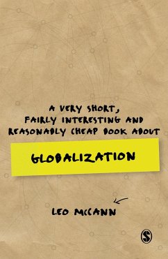 A Very Short, Fairly Interesting and Reasonably Cheap Book about Globalization (eBook, ePUB) - Mccann, Leo