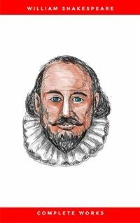 Complete Works Of William Shakespeare (37 Plays + 160 Sonnets + 5 Poetry Books + 150 Illustrations) (eBook, ePUB) - Shakespeare, William