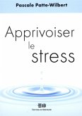 Apprivoiser le stress (eBook, ePUB) Apprivoiser le stress (eBook, ePUB)