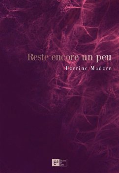 Reste encore un peu (eBook, ePUB) - Perrine Madern, Perrine Madern