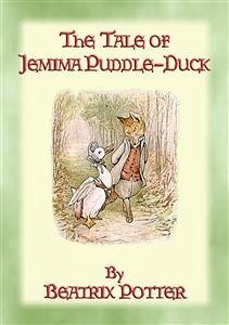 THE TALE OF JEMIMA PUDDLE-DUCK - Tales of Peter Rabbit & Friends Book 12 (eBook, ePUB) - and Illustrated By Beatrix Potter, Written