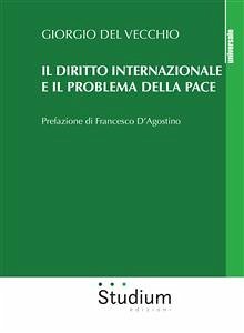 Il diritto internazionale e il problema della pace (eBook, ePUB) - D'Agostino, Francesco; Del Vecchio, Giorgio