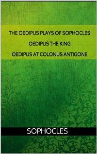 The Oedipus plays of Sophocles: Oedipus the King; Oedipus at Colonus; Antigone (eBook, ePUB) - Sophocles
