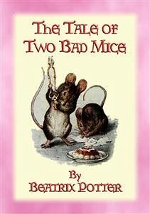 THE TALE OF TWO BAD MICE - The Tales of Peter Rabbit & Friends Book 05 (eBook, ePUB) - and Illustrated By Beatrix Potter, Written