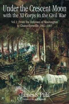 Under the Crescent Moon with the XI Corps in the Civil War. Volume 1 (eBook, ePUB) - Pula, James