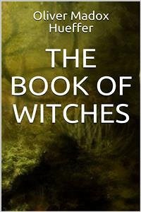 The Book of Witches (eBook, ePUB) - Madox Hueffer, Oliver