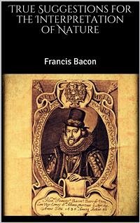 True Suggestions for the Interpretation of Nature (eBook, ePUB) - Bacon, Francis