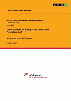 Die Blockchain als Disruptor der deutschen Finanzbranche? - Gorszczyk, Kamil;Fraebel, Yannic