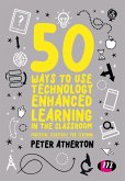 50 Ways to Use Technology Enhanced Learning in the Classroom (eBook, PDF)
