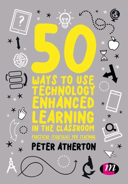 50 Ways to Use Technology Enhanced Learning in the Classroom (eBook, PDF) 50 Ways to Use Technology Enhanced Learning in the Classroom (eBook, PDF)