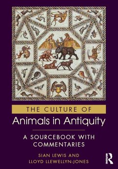 The Culture of Animals in Antiquity (eBook, ePUB) - Lewis, Sian; Llewellyn-Jones, Lloyd