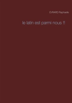 Le latin est parmi nous !! - Evrard, Raphaelle