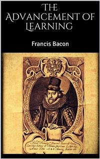 The Advancement of Learning (eBook, ePUB) - Bacon, Francis