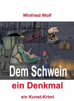 Dem Schwein ein Denkmal (eBook, ePUB) - Wolf, Winfried