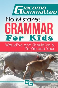 No Mistakes Grammar for Kids, Volume IV (eBook, ePUB) - Giammatteo, Giacomo