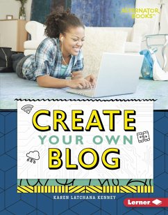 Create Your Own Blog (eBook, ePUB) - Kenney, Karen Latchana
