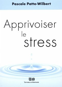 Apprivoiser le stress (eBook, PDF) - Patte-Wilbert, Pascale