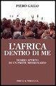 L' Africa dentro di me. Diario aperto di un prete missionario